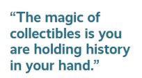The magic of collectibles is you are holding history in your hand